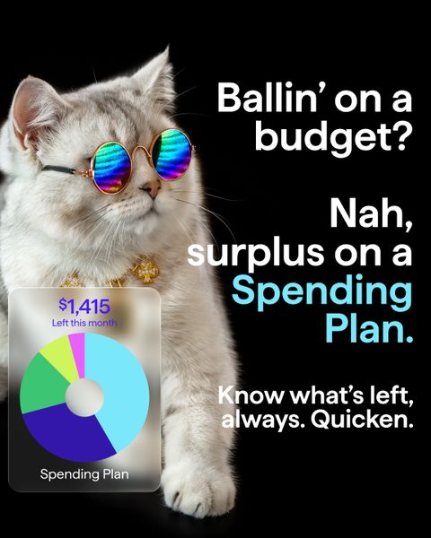 Ballin' on a budget? Nah, surplus on a Spending Plan. A cat in rainbow sunglasses. Know what's left, always. Quicken.
